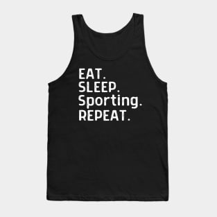 eat sleep sporting repeat Tank Top